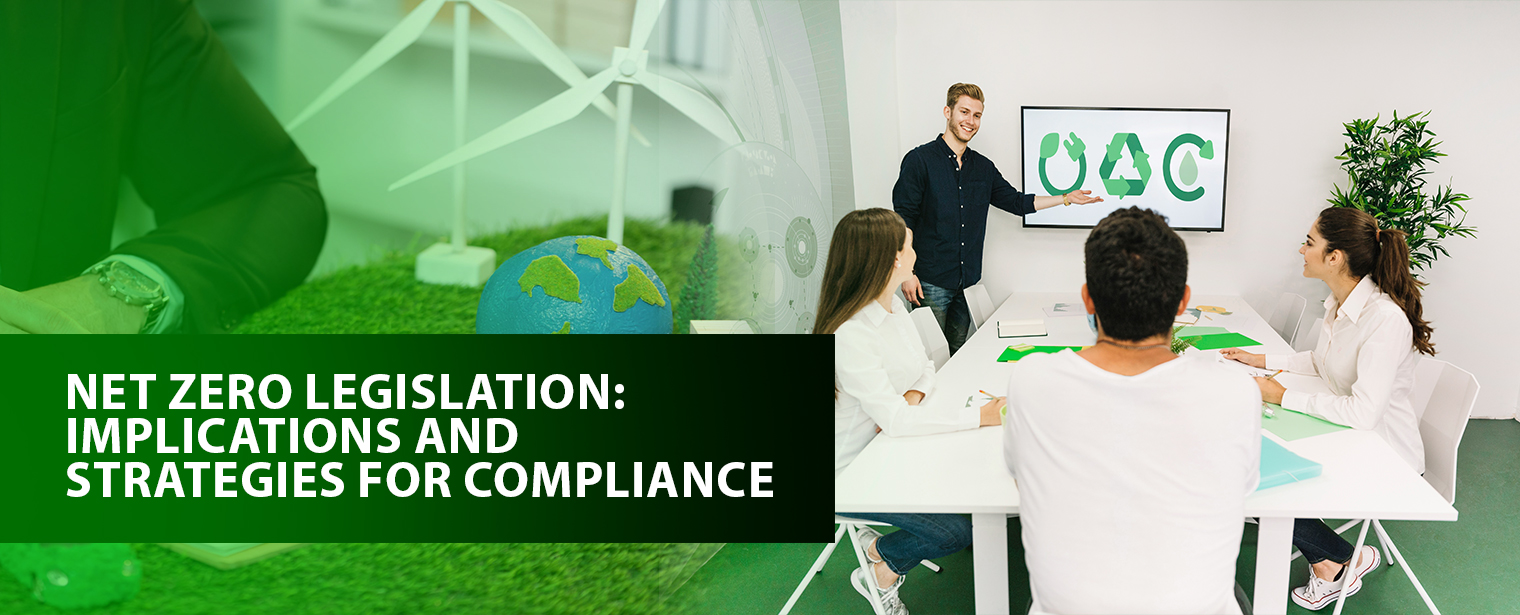 Net Zero Legislation: Implications and Strategies for Compliance
