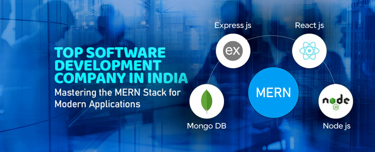 Top Software Development Company in India: Mastering the MERN Stack for Modern Applications
