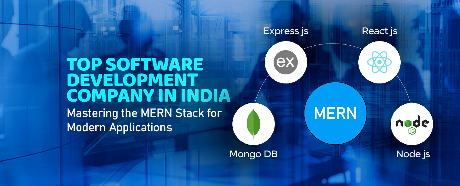 Top Software Development Company in India: Mastering the MERN Stack for Modern Applications