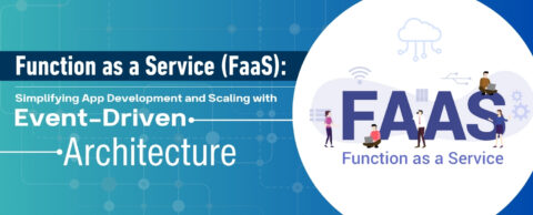 Function as a Service (FaaS): Simplifying App Development and Scaling with Event-Driven Architecture