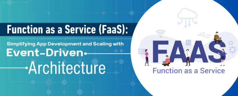 Function as a Service (FaaS): Simplifying App Development and Scaling with Event-Driven Architecture