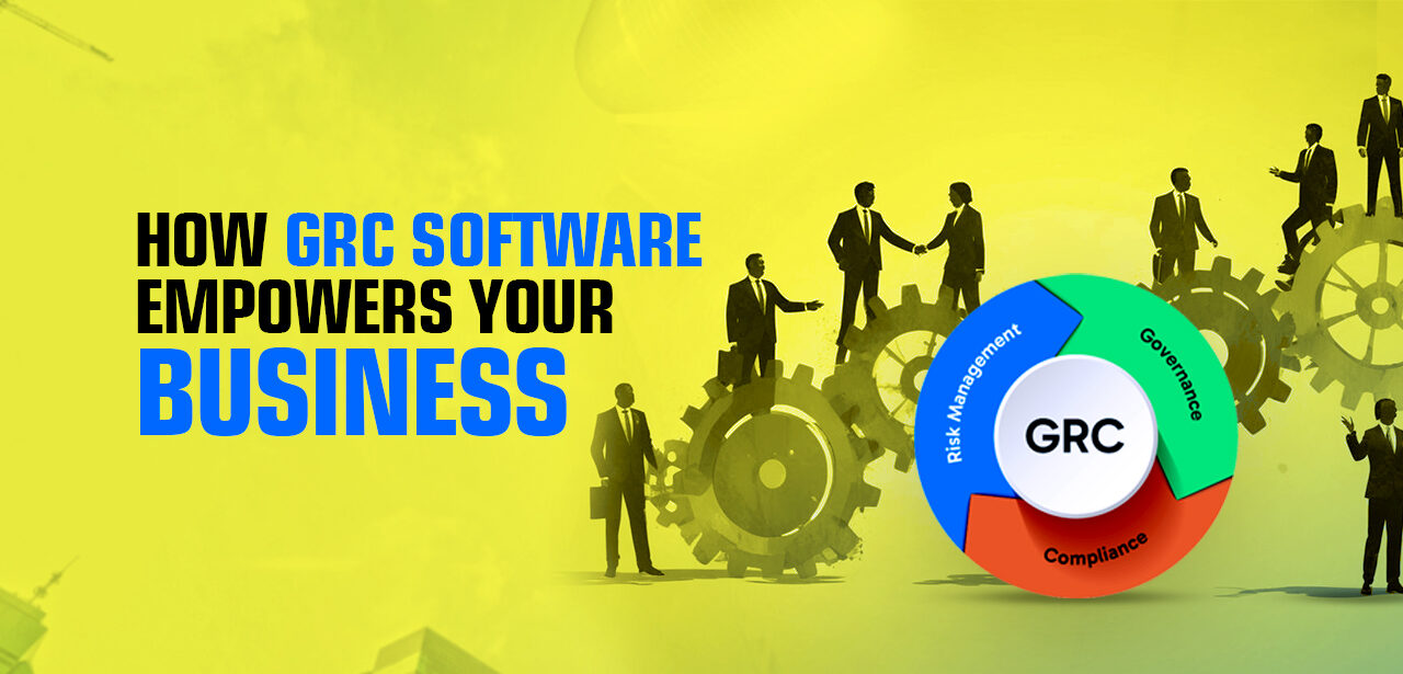 How GRC software empowers your business