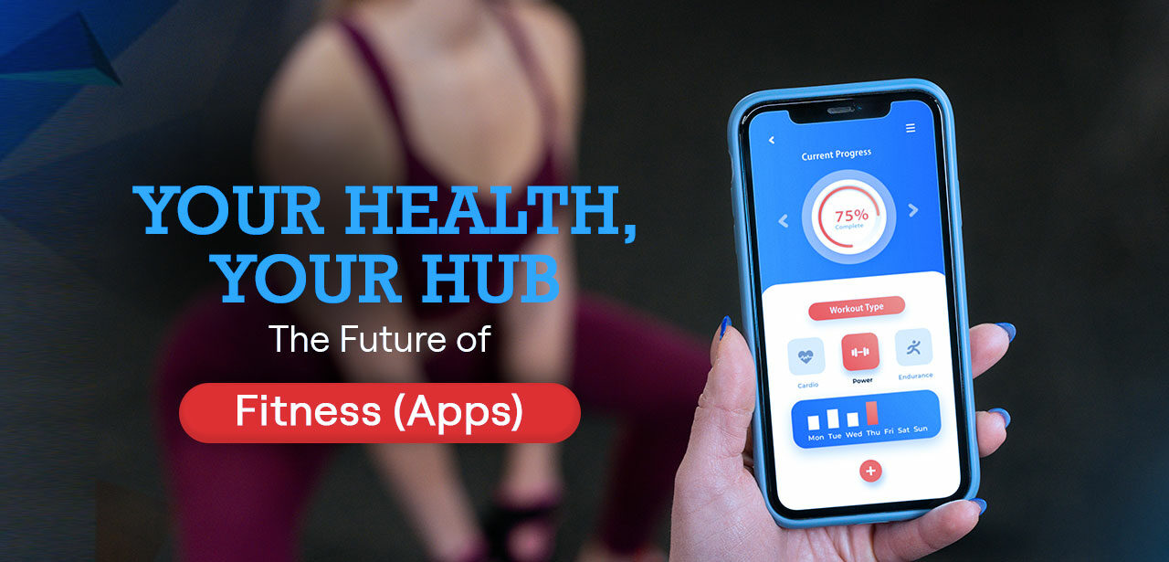 Your Health, Your Hub: The Future of Fitness (Apps)