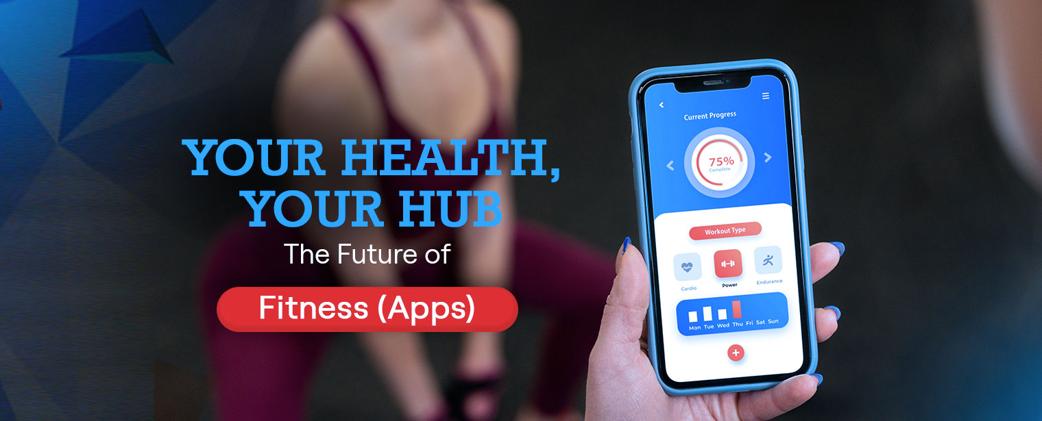 Your Health, Your Hub: The Future of Fitness (Apps)