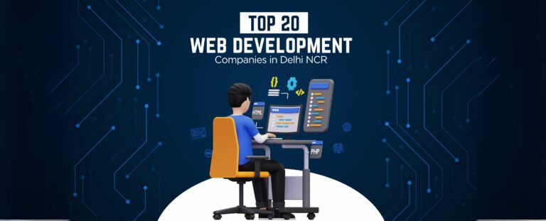 Top 20 web development companies in Delhi NCR