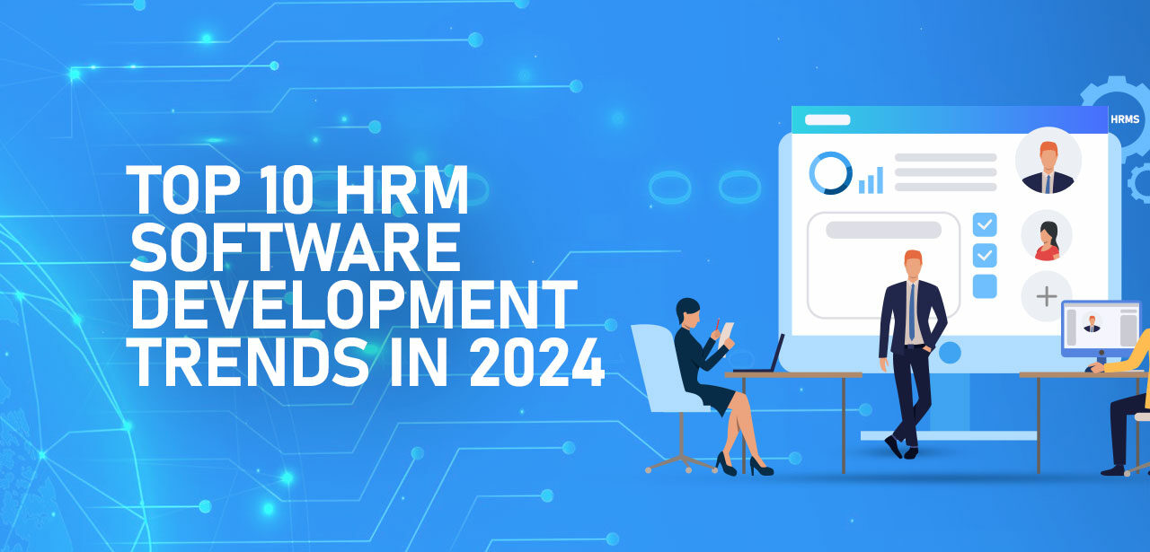 Top 10 HRM Software Development Trends in 2024