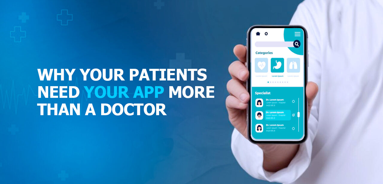 Why Your Patients Need Your App More Than a Doctor