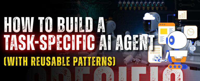 How to Build a Task-Specific AI Agent (with Reusable Patterns)