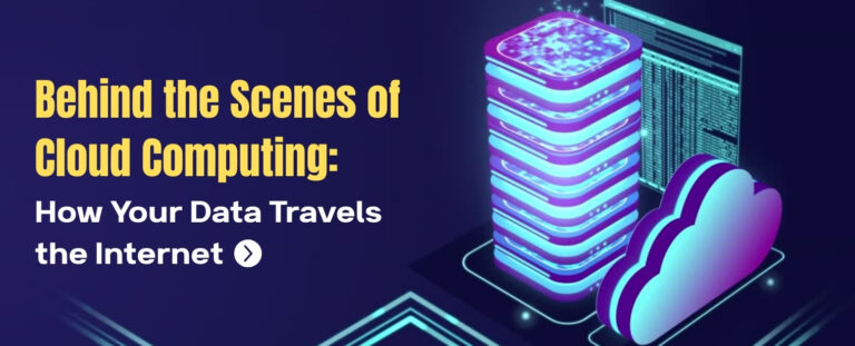 Behind the Scenes of Cloud Computing: How Your Data Travels the Internet