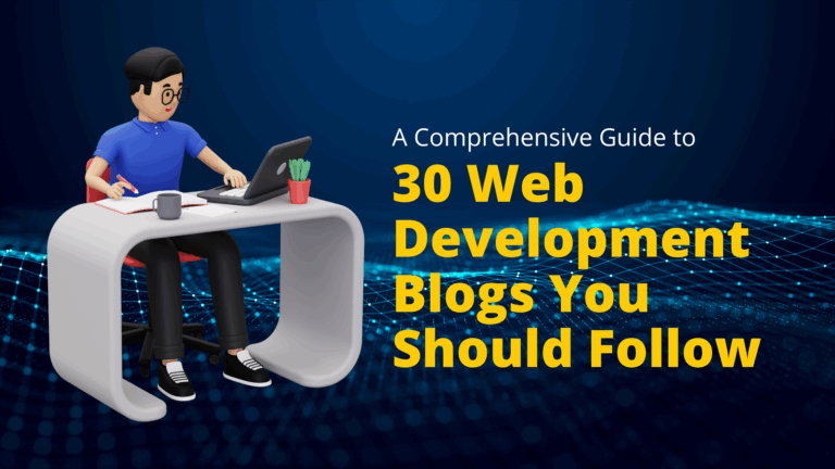 30 Web Development Blogs You Should Follow Right Now