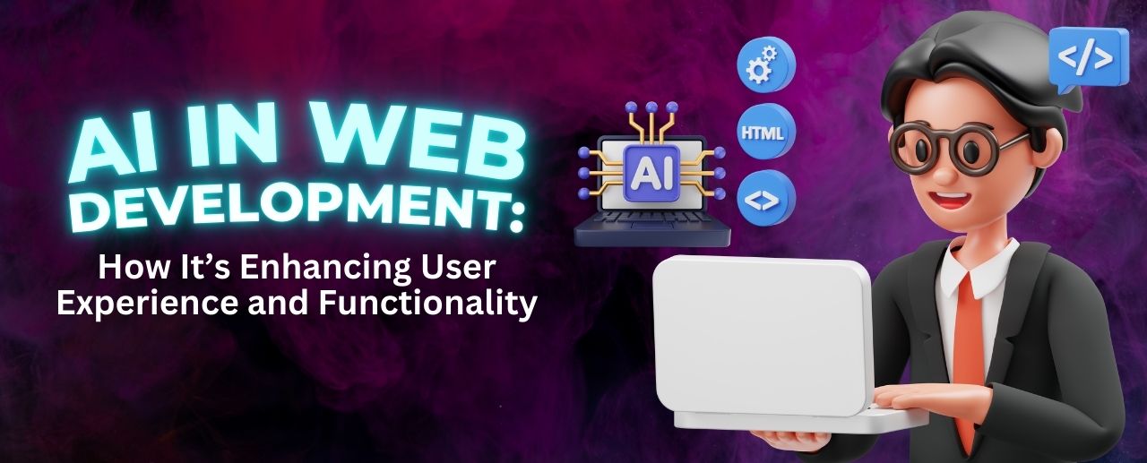 AI in Web Development: How It’s Enhancing User Experience and Functionality