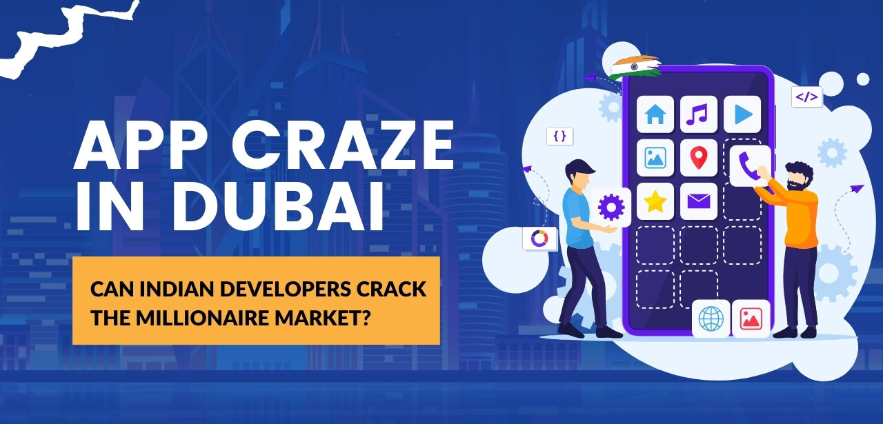 App Craze in Dubai: Can Indian Developers Crack the Millionaire Market?