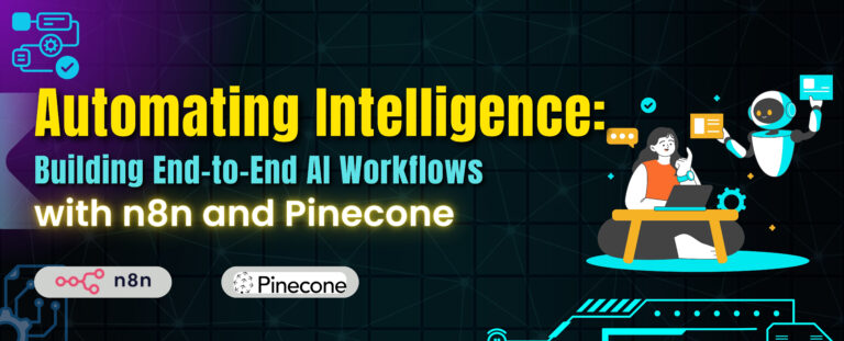 Automating Intelligence: Building End-to-End AI Workflows with n8n and Pinecone