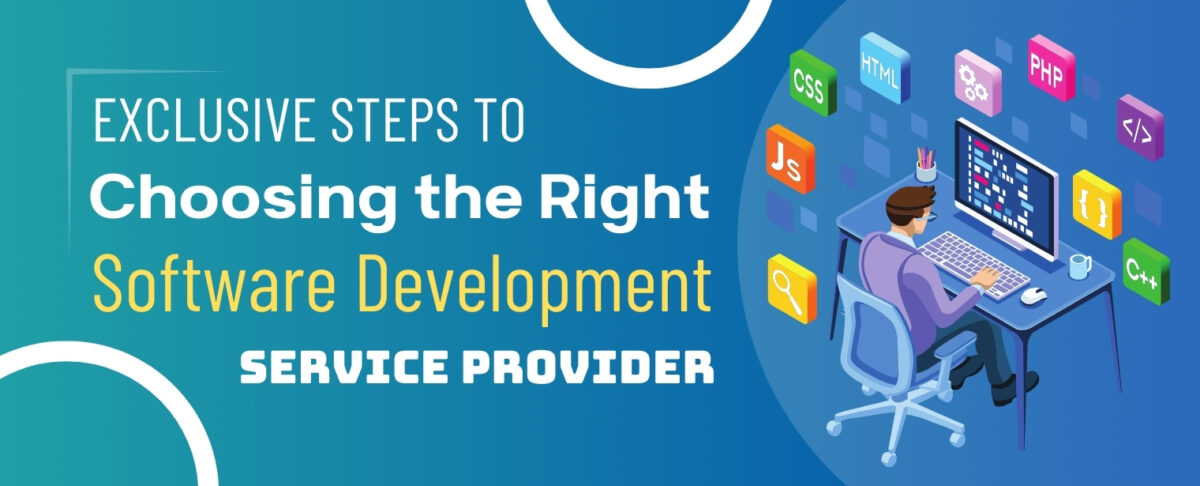 Exclusive Steps to Choosing the Right Software Development Service Provider