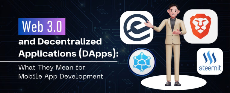 Web 3.0 and Decentralized Applications (DApps): What They Mean for Mobile App Development