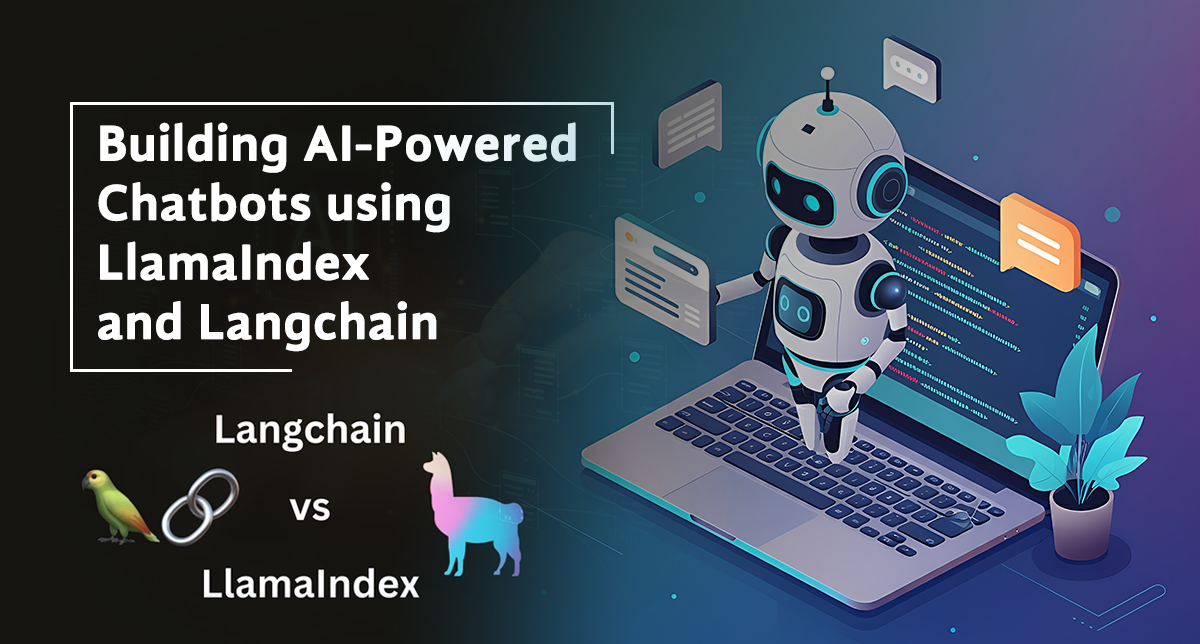 Building AI-powered chatbots using LlamaIndex and Langchain