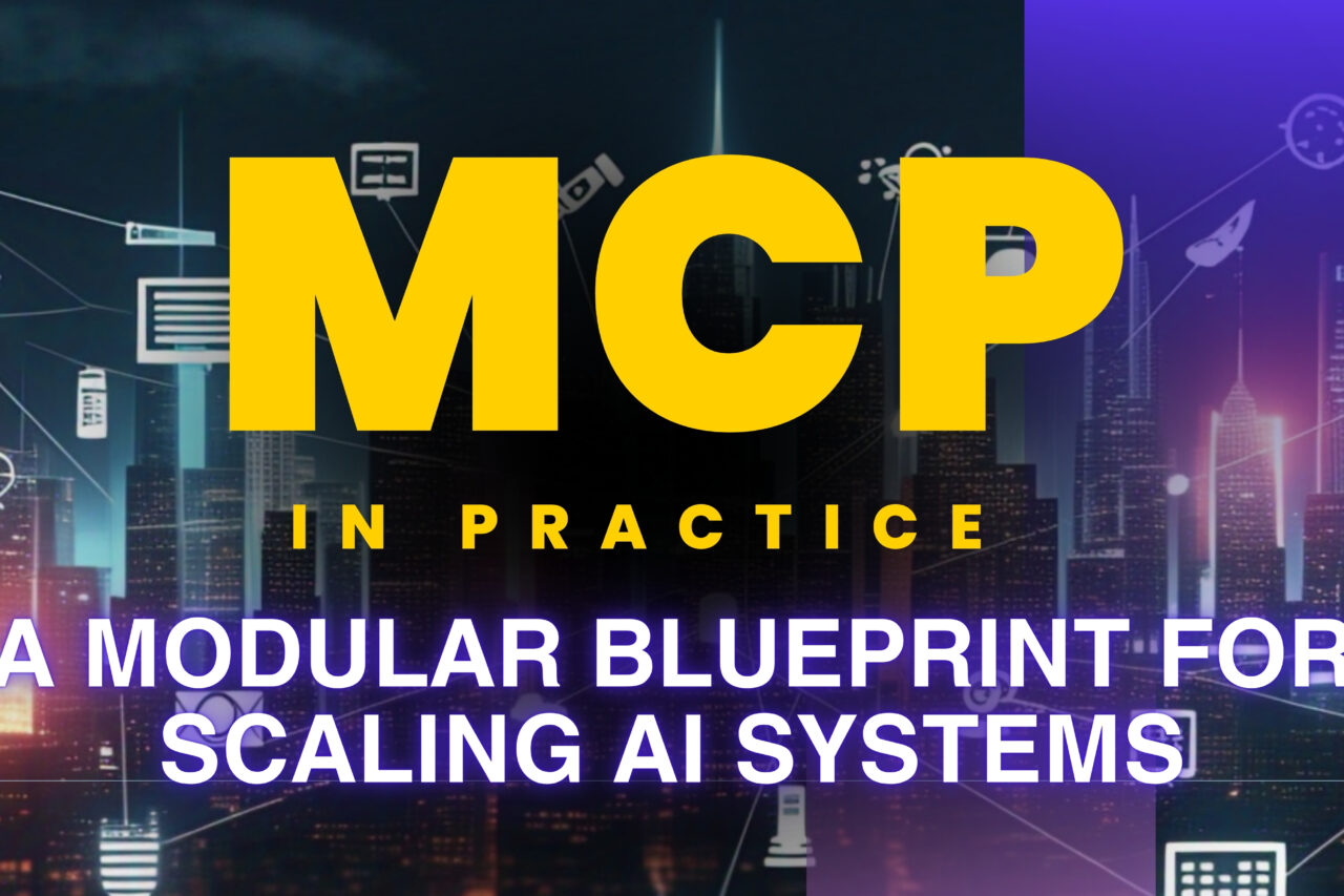 MCP in Practice: A Modular Blueprint for Scaling AI Systems