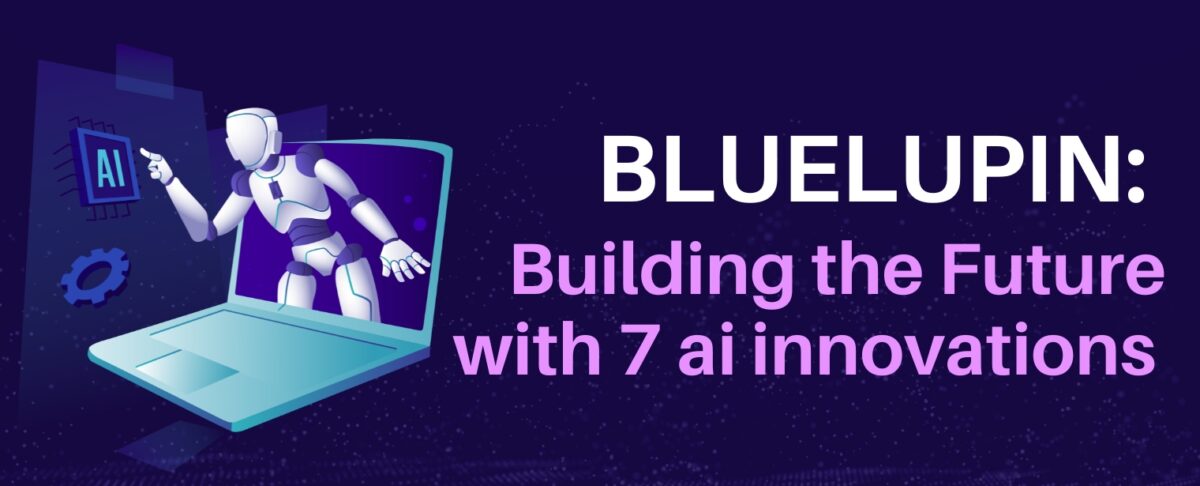 Bluelupin: Building the Future with 7 AI Innovations