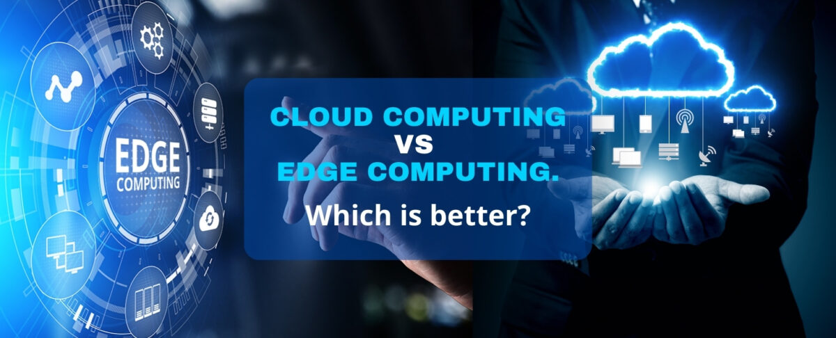 Cloud Computing vs Edge Computing. Which is Better