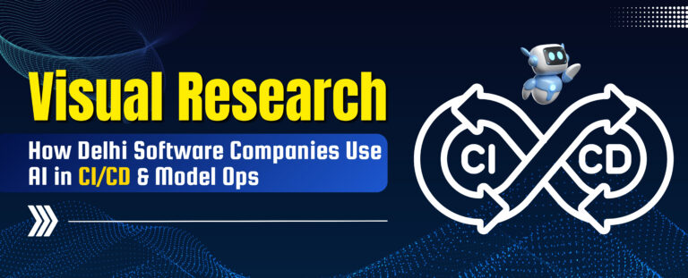 Visual Research: Data Lakes, CI/CD with AI & Model Ops in Delhi Software Companies