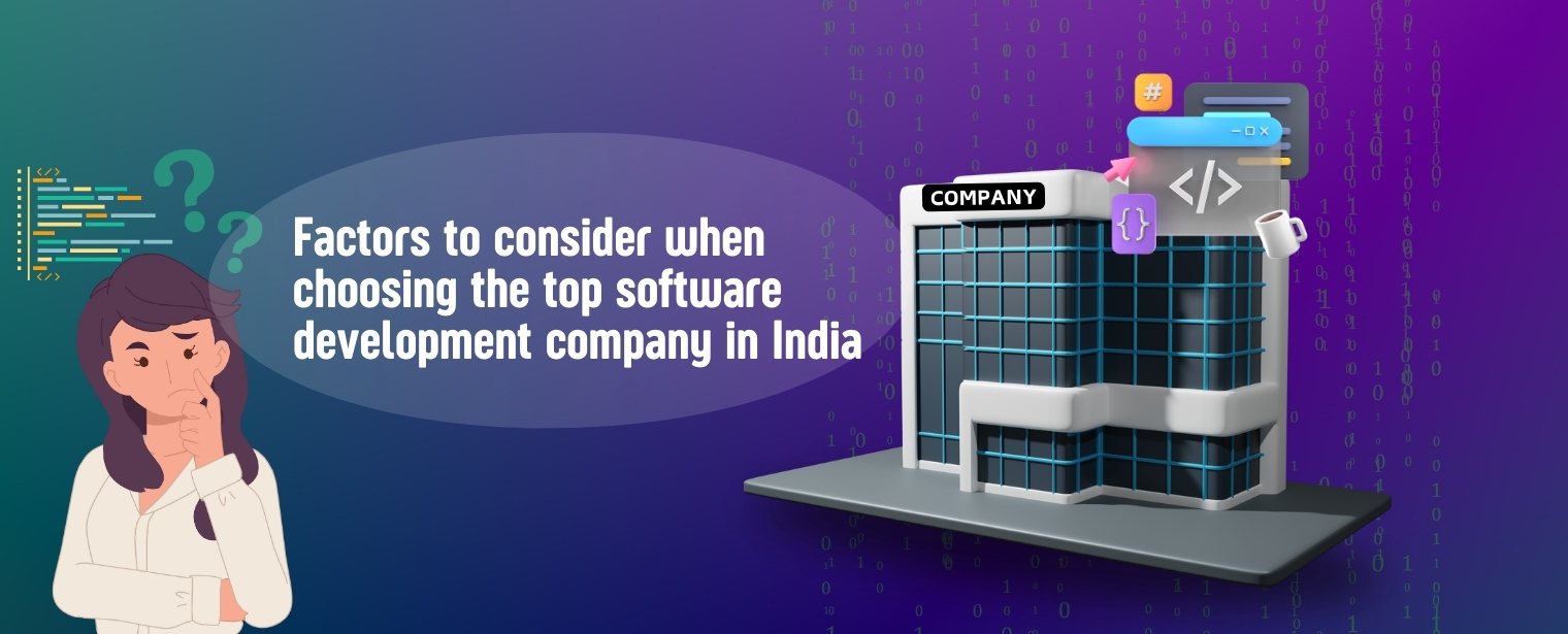 Factors to consider when choosing the top software development company in india