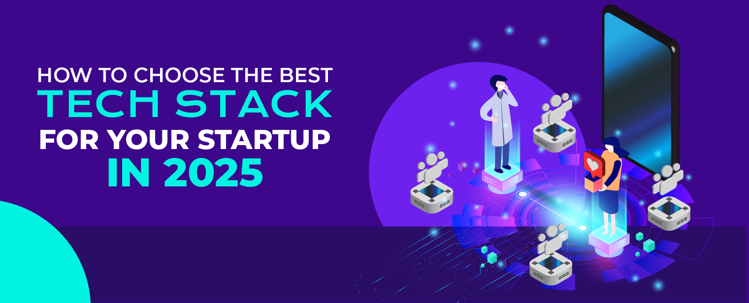 How to Choose the Best Tech Stack for Your Startup in 2025