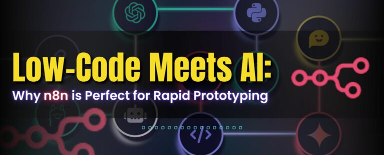Low-Code Meets AI: Why n8n is Perfect for Rapid Prototyping
