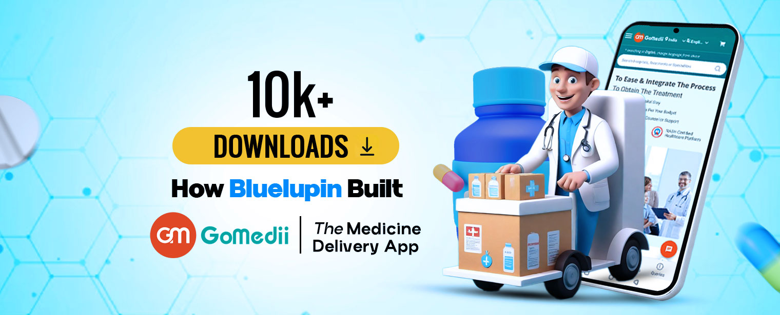 10k+ Downloads: How Bluelupin Built GoMedii, the Medicine Delivery App