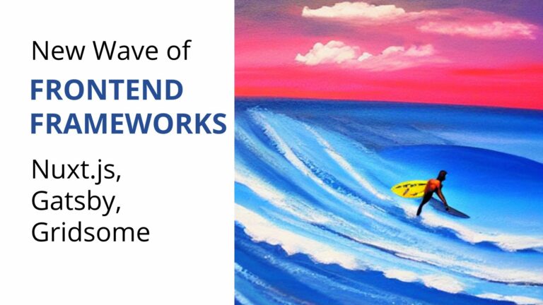 New wave of frontend frameworks for web development : GATSBY, NUXT.JS, GRIDSOME