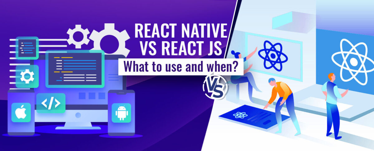 React Native vs React JS - what to use and when?