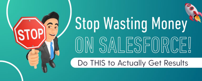Stop Wasting Money on Salesforce! Do THIS to Actually Get Results