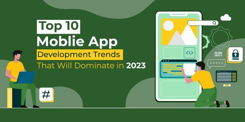 Top 10 Mobile App Development Trends That Will Dominate in 2023