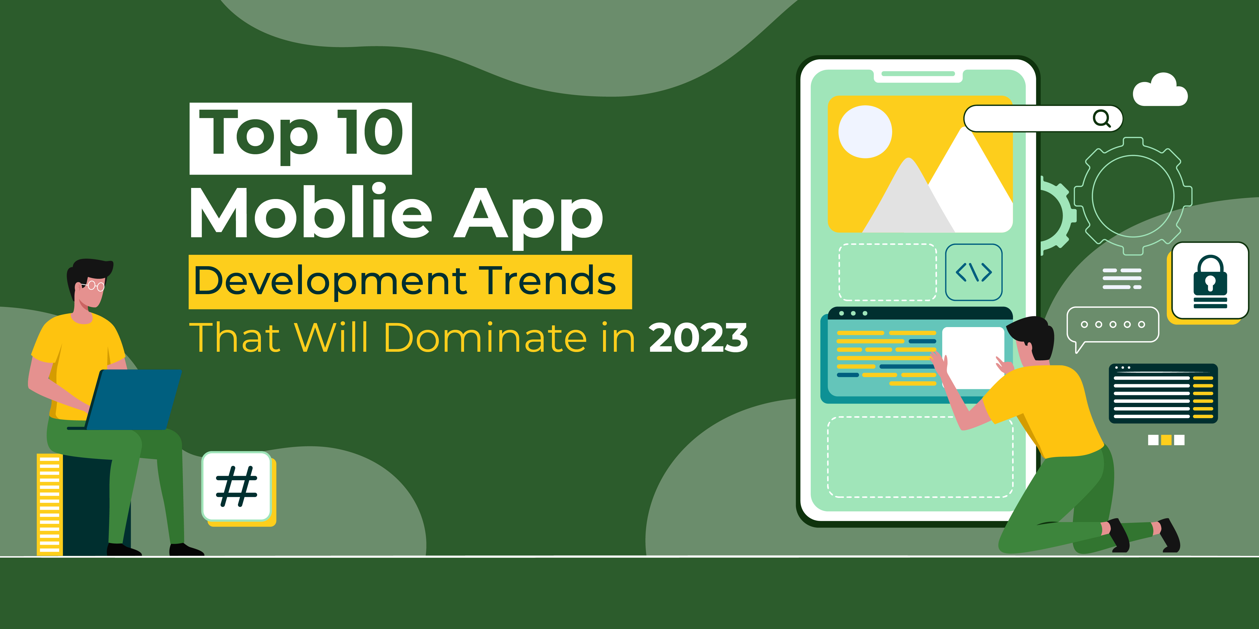 Top 10 Mobile App Development Trends That Will Dominate in 2023
