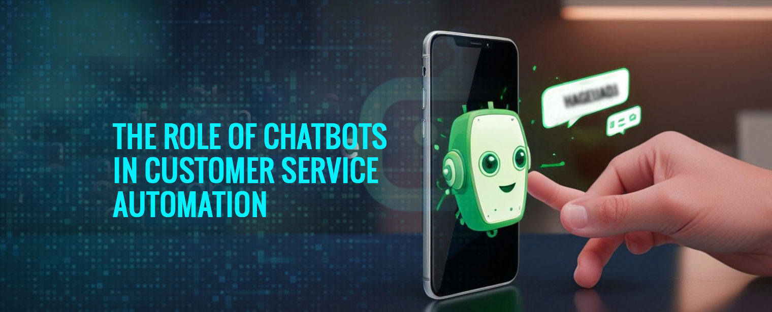 The Role of Chatbots in Customer Service Automation