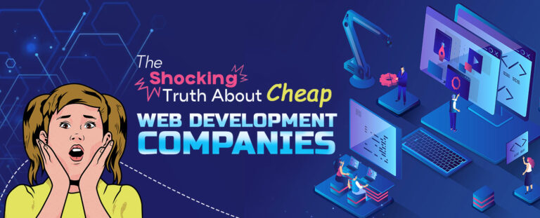 The Shocking Truth About “Cheap” Web Development Companies