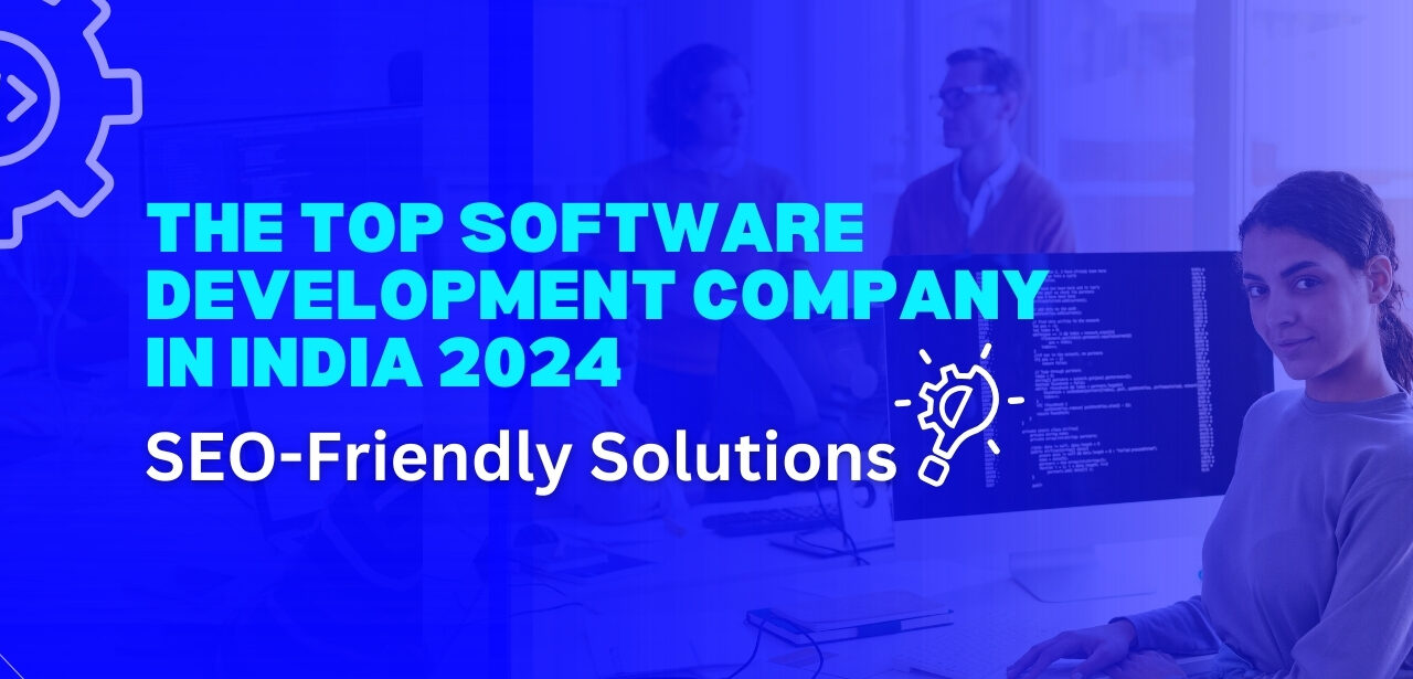 The Top Web Development Company in India 2024 SEO-Friendly