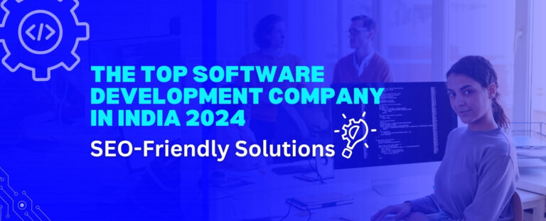 The Top Web Development Company in India 2024 | SEO-Friendly Solutions