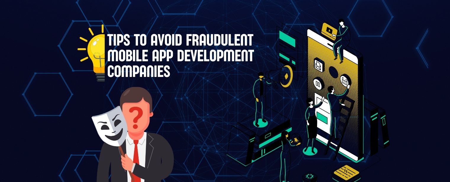 Tips to avoid fraudulent mobile app development companies