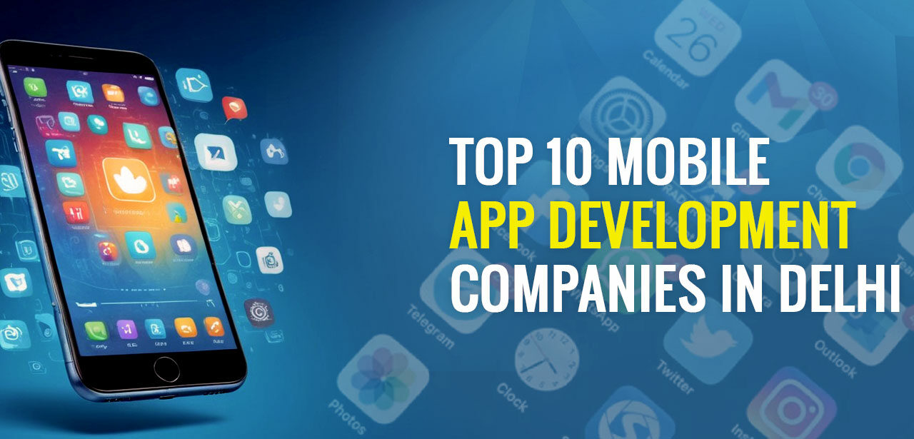 Top 10 mobile app development companies in Delhi
