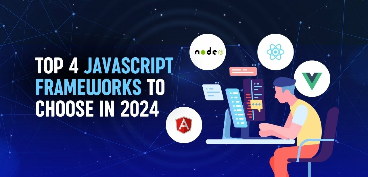 Top 4 JavaScript Frameworks to Choose in 2024