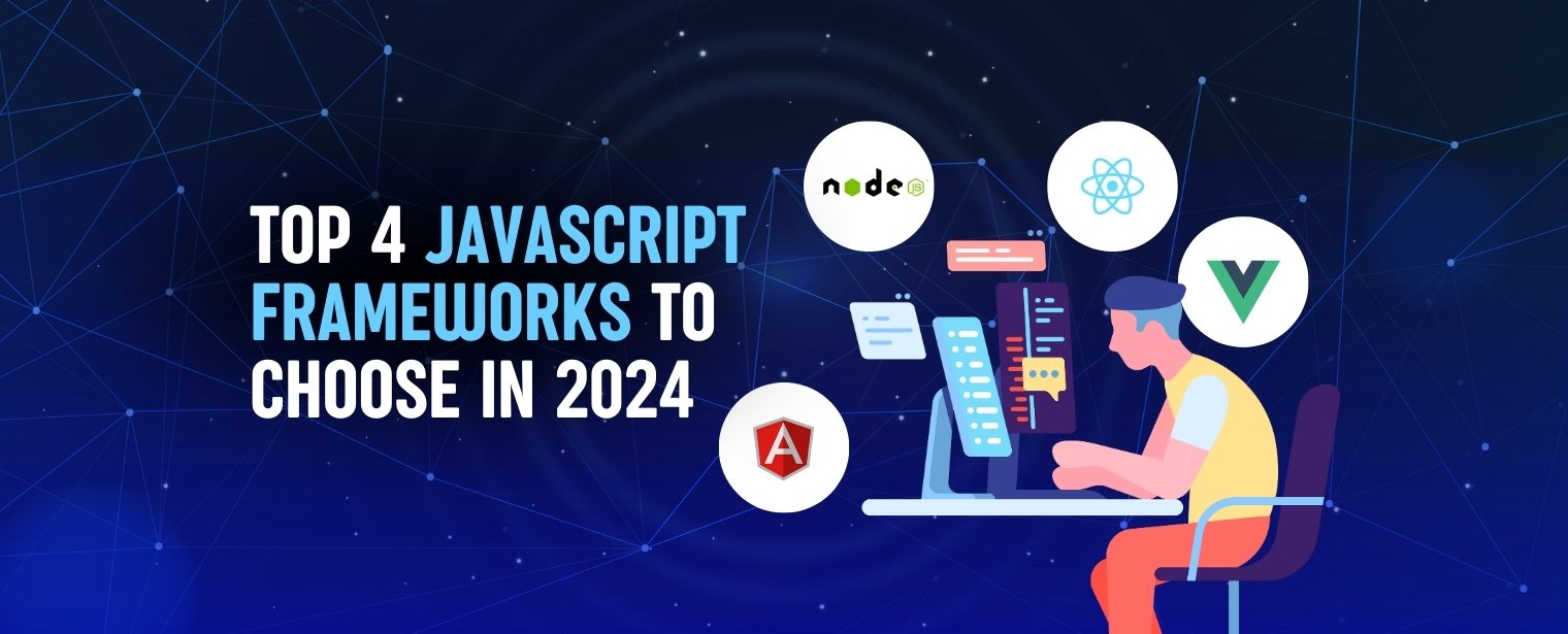 Top 4 JavaScript Frameworks to Choose in 2024