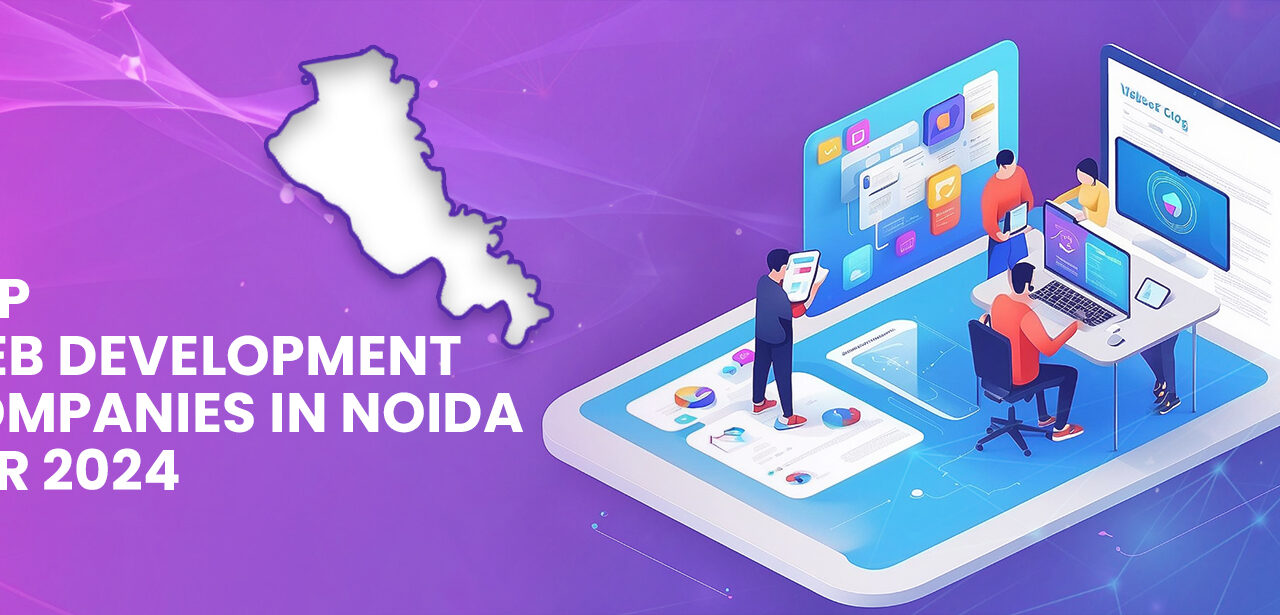 Top Web Development Companies in Noida for 2024