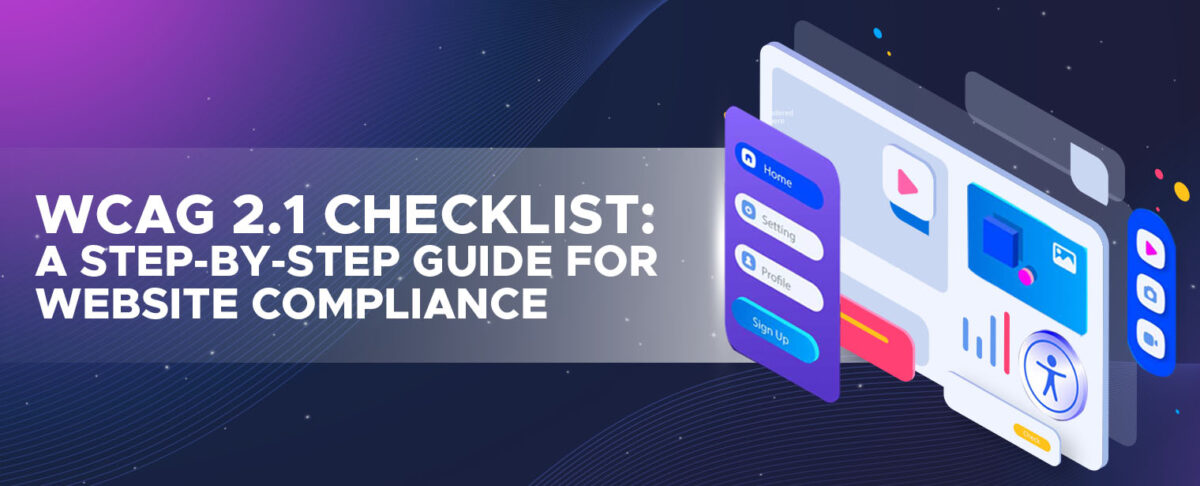 WCAG 2.1 Checklist: A Step-by-Step Guide for Website Compliance