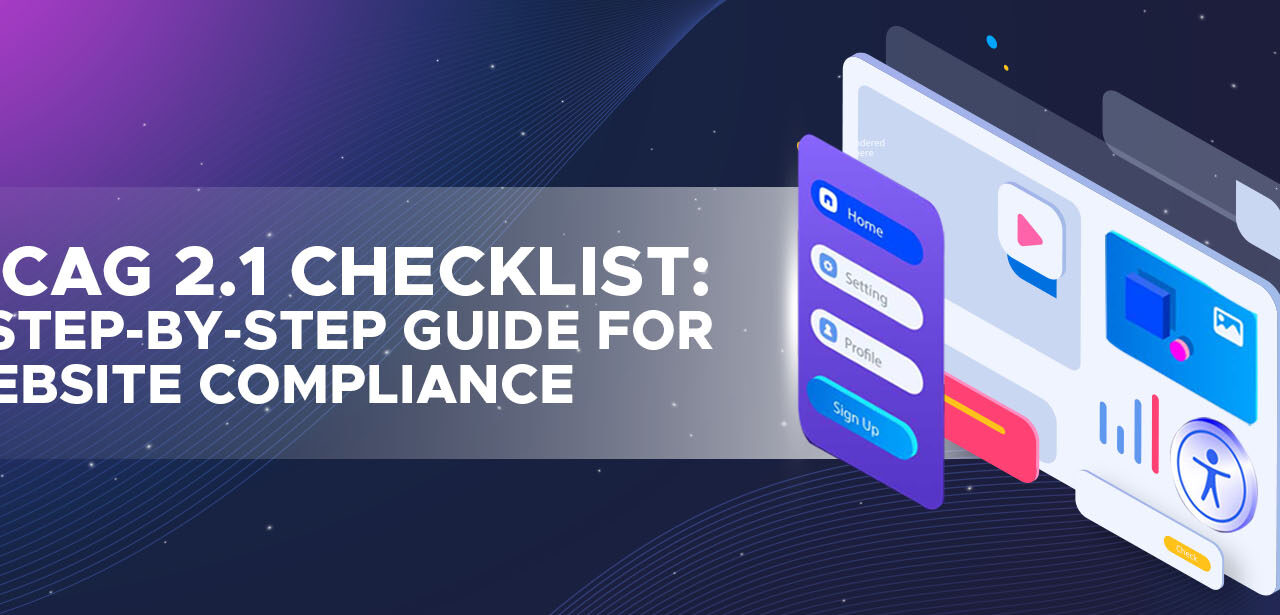 WCAG 2.1 Checklist: A Step-by-Step Guide for Website Compliance