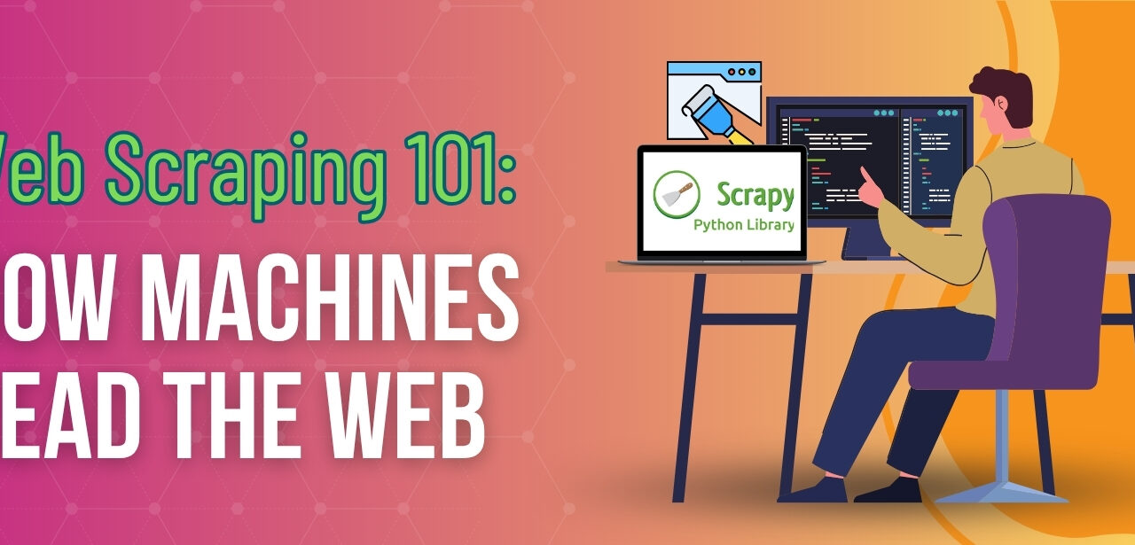Web Scraping 101: How Machines Read the Web