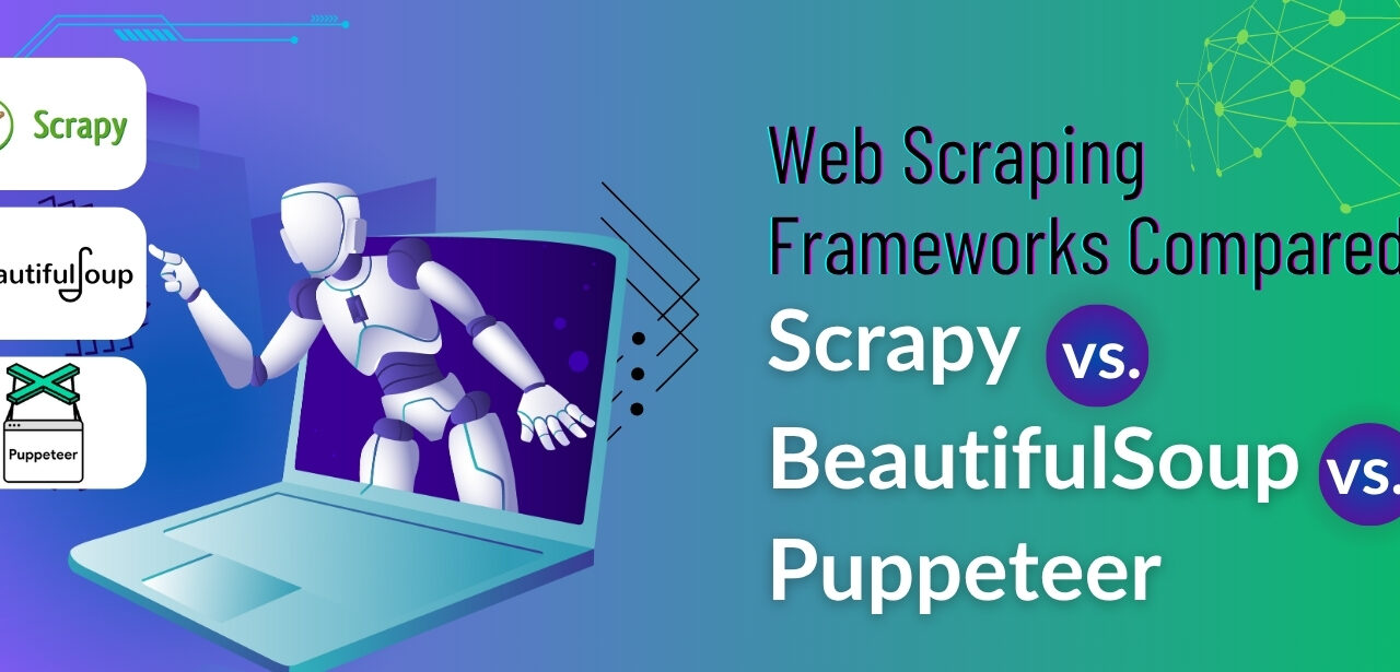 Web Scraping Frameworks Compared: Scrapy vs. BeautifulSoup vs. Puppeteer
