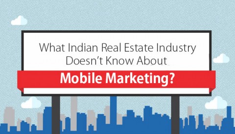 What Indian Real Estate Industry Doesn’t Know About Mobile Marketing
